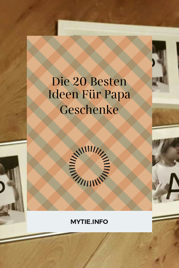 Die 20 Besten Ideen Für Papa Geschenke